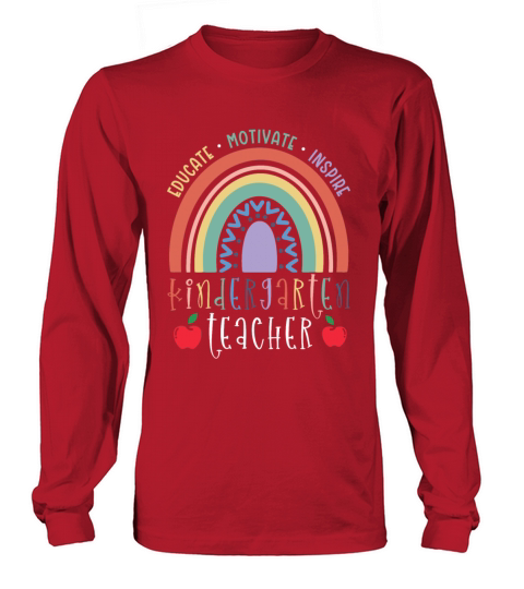 Educate Motivate Inspire Kindergarten Teacher Long sleeved Unisex