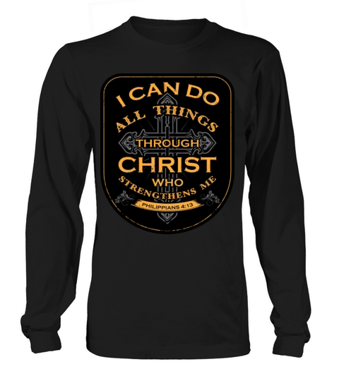 I Can Do All Things Through Christ Who Strengthens Long sleeved Unisex