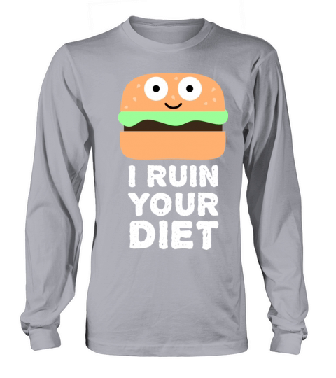 I Ruin Your Diet Hamburger - Funny Food Quotes Long sleeved Unisex