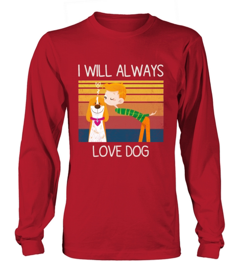 I Will Always Love Dog - Valentine Day For Boy Long sleeved Unisex