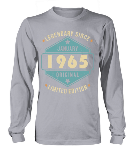 Legendary Since January 1965 Limited Edition Long sleeved Unisex