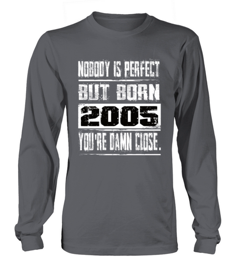 Nobody Is Perfect But Born 2005 Birthday Long sleeved Unisex