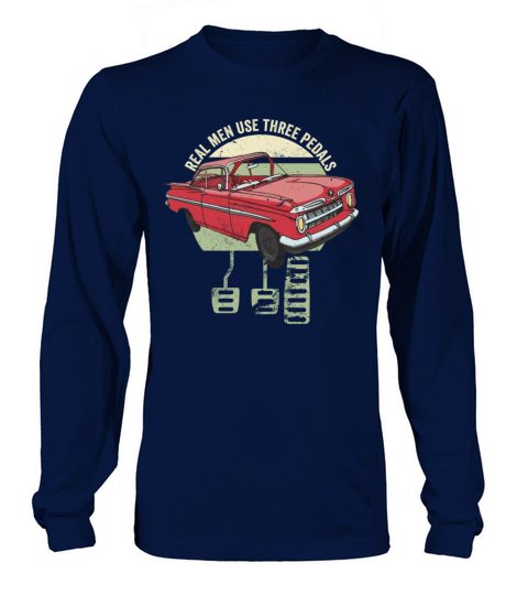 Real Men Use Three Pedals Long sleeved Unisex