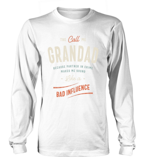 The Call Me Grandad Because Partner in Crime Long sleeved Unisex