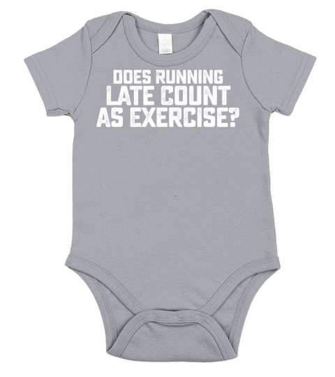 Does Running Late Count As Exercise Short Sleeve Baby One-Piece