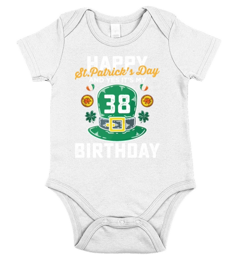 Happy St Patricks Day And Yes Its My 38th Birthday Short Sleeve Baby One-Piece
