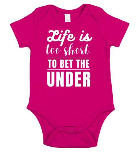 Life Is Too Short To Bet The Under Short Sleeve Baby One-Piece