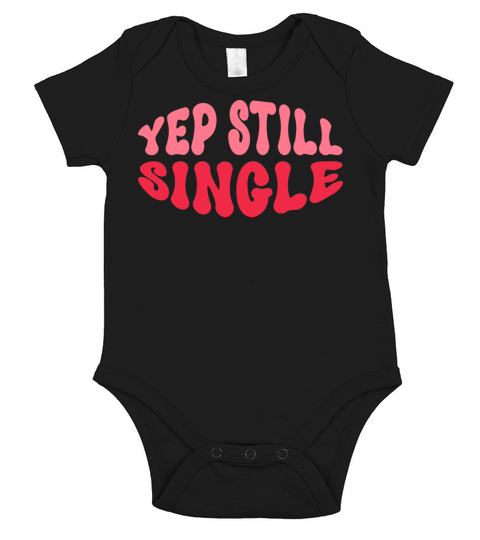 yep still single Short Sleeve Baby One-Piece