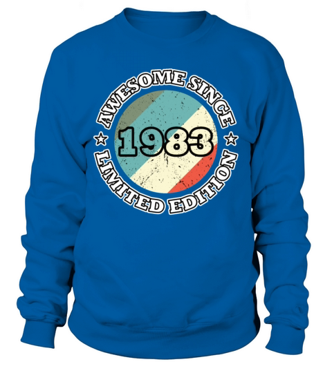 40th birthday awesome since 1983 limited edition Sweatshirt Unisex