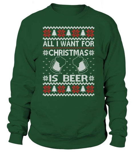 all i want christmas is beer Sweatshirt Unisex