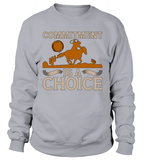 Cutting Horse Commitment Is A Choice Cowboy Rodeo Sweatshirt Unisex