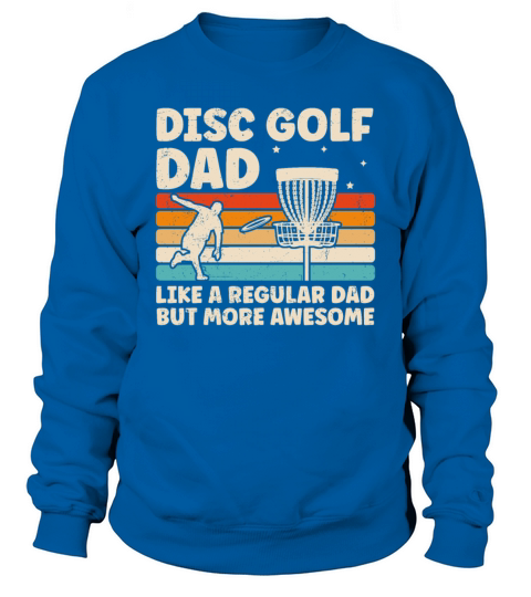 Funny Disc Golf Dad Design For Disc Golfer Cool Sweatshirt Unisex