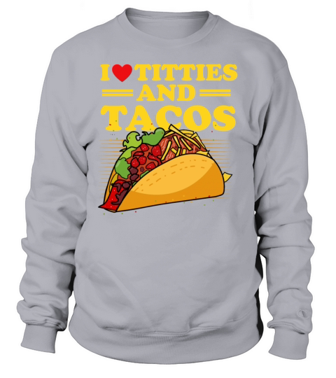 Funny Quote I Love Titties Cat Owners And Tacos Lo Sweatshirt Unisex