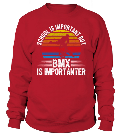 Funny school is important but bmx is more importan Sweatshirt Unisex