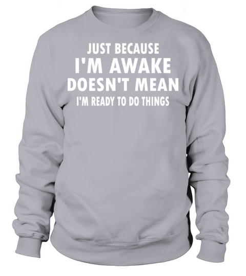Not Fully Awakened Sweatshirt Unisex