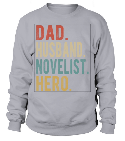 Novelist Dad Husband Hero Sweatshirt Unisex