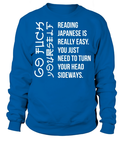 Reading Japanese Is Really Easy Student Quotes Fun Sweatshirt Unisex