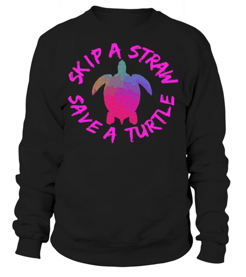 Skip A Straw Save A Turtle Funny Meme Sksksk Girls Sweatshirt Unisex