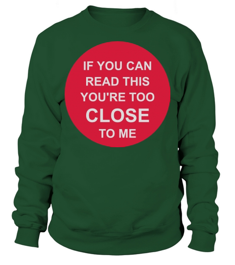 too close to me Sweatshirt Unisex