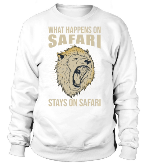 What Happens On Safari Stays On Safari - African Sweatshirt Unisex