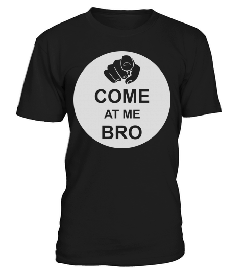 come at me bro T-Shirt Unisex