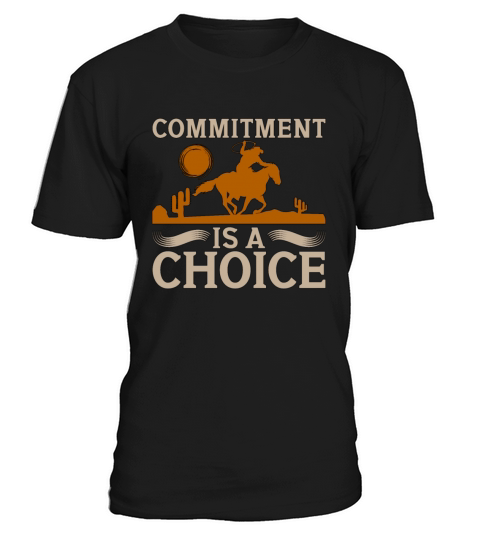Cutting Horse Commitment Is A Choice Cowboy Rodeo T-Shirt Unisex