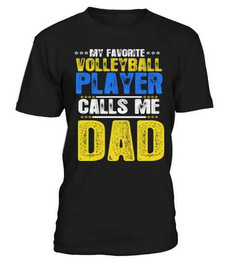 My Favorite Volleyball Player Calls Me Dad T-Shirt Unisex