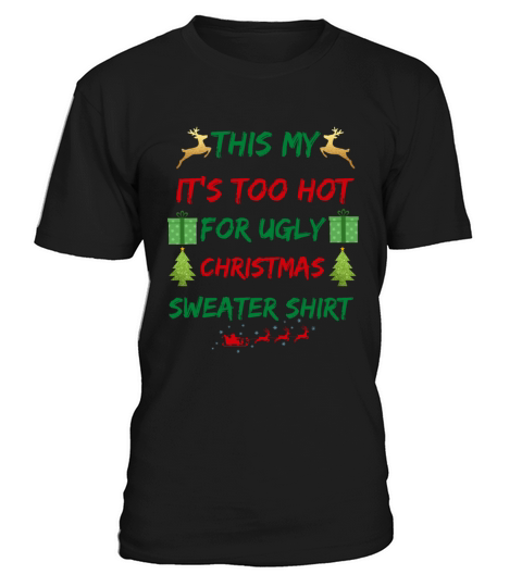 This Is My Its Too Hot For Ugly Christmas T-Shirt Unisex