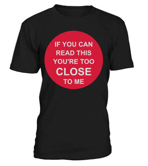 too close to me T-Shirt Unisex
