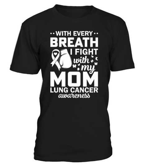 With Every Breath I Fight With My Mom Lung Cancer T-Shirt Unisex