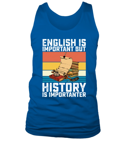 English Is Important But History Is Importanter Tank Top Unisex