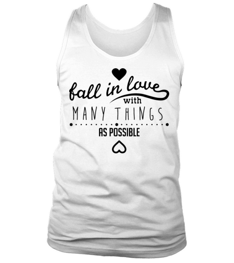 Fall In Love With Many Things As Possible Tank Top Unisex