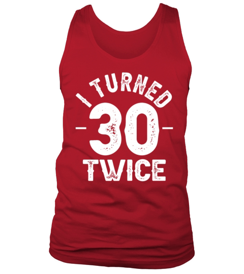 I Turned 30 Twice 60th Birthday Gift Tank Top Unisex
