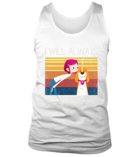 I Will Always Love Dog - Valentine Day For Girl Tank Top Unisex