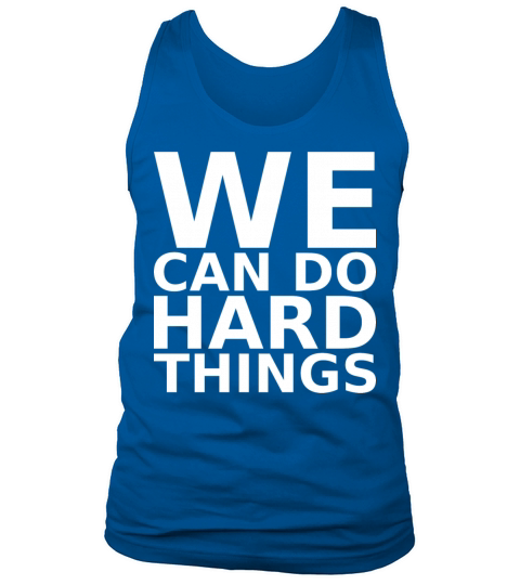 motivational quotes we can do hard things Tank Top Unisex