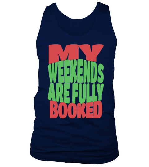 My Weekends are Fully Booked Tank Top Unisex