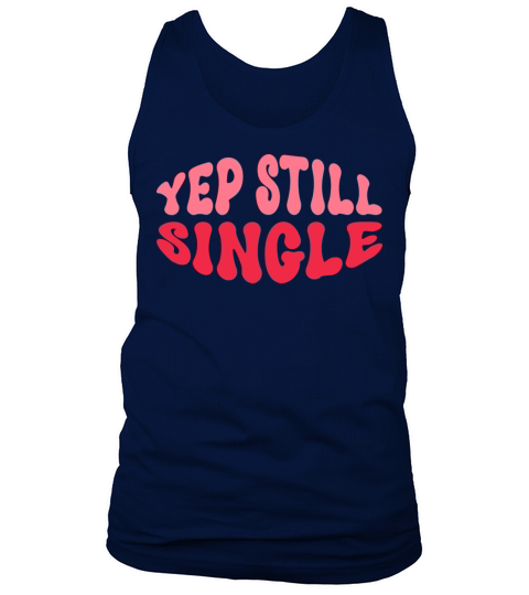 yep still single Tank Top Unisex