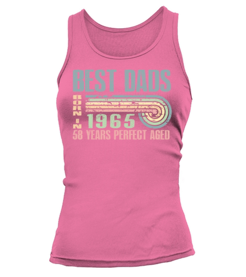 Best Dads Are Born In 1965 58 Years Old 58th Tank top Woman