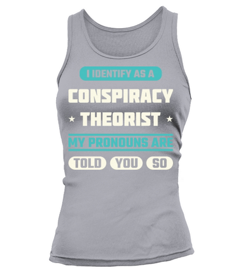 I IDENTIFY AS A CONSPIRACY THEORIST Funny Meme Tank top Woman