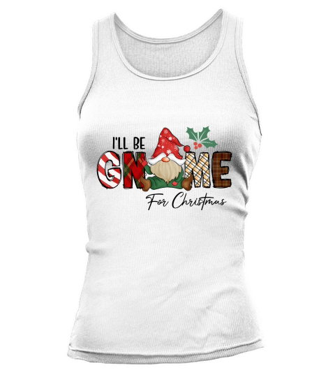 Ill be gnome for christmas Tank top Woman