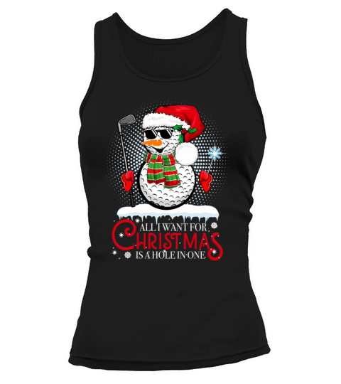 IWant For Christmas Is A Hole In One Golf Ball Sno Tank top Woman