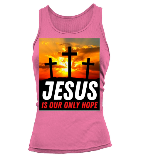 Jesus Is Our Only Hope - Christian Quote Tank top Woman