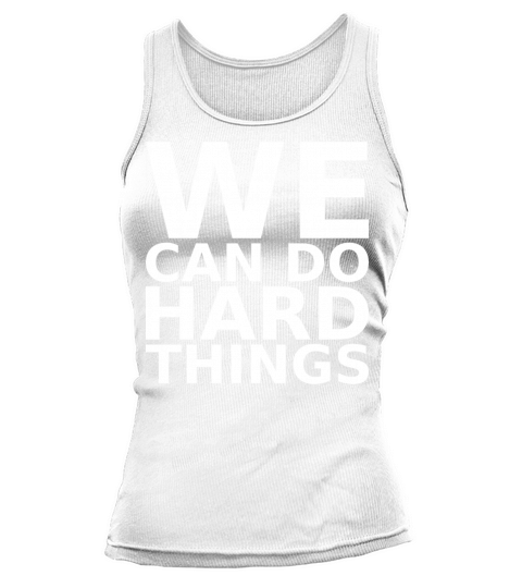 motivational quotes we can do hard things Tank top Woman