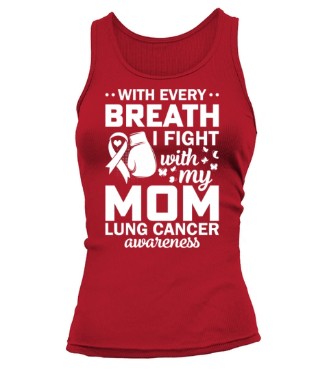 With Every Breath I Fight With My Mom Lung Cancer Tank top Woman