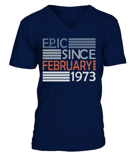 50th birthday epic since vintage february 1973 V-Neck T-shirt
