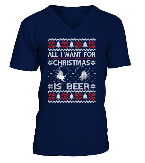 all i want christmas is beer V-Neck T-shirt