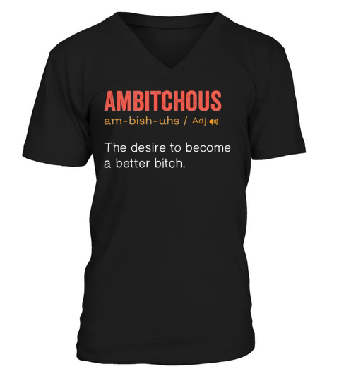 Ambitchous Noun Funny humor quote V-Neck T-shirt
