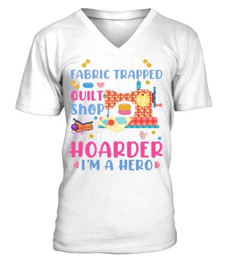 I Rescue Fabric Trapped In The Quilt Shop V-Neck T-shirt