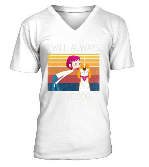 I Will Always Love Dog - Valentine Day For Girl V-Neck T-shirt