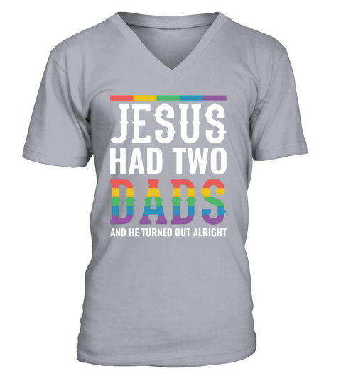 Jesus Had Two Dads Gay Pride Rainbow V-Neck T-shirt